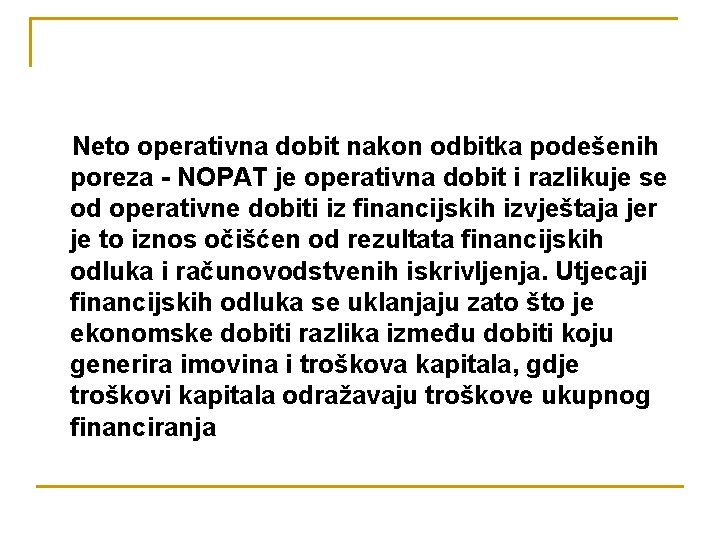 Neto operativna dobit nakon odbitka podešenih poreza - NOPAT je operativna dobit i razlikuje