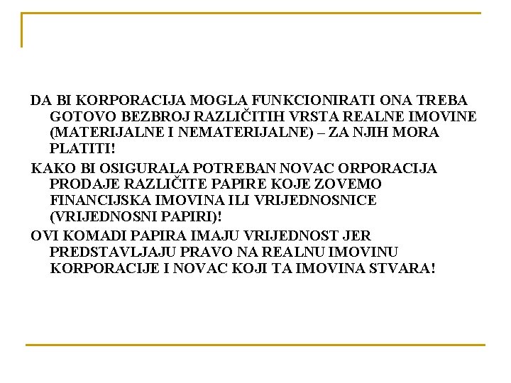 DA BI KORPORACIJA MOGLA FUNKCIONIRATI ONA TREBA GOTOVO BEZBROJ RAZLIČITIH VRSTA REALNE IMOVINE (MATERIJALNE