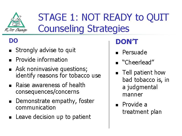 STAGE 1: NOT READY to QUIT Counseling Strategies DO n Strongly advise to quit