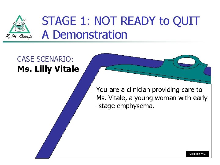 STAGE 1: NOT READY to QUIT A Demonstration CASE SCENARIO: Ms. Lilly Vitale You