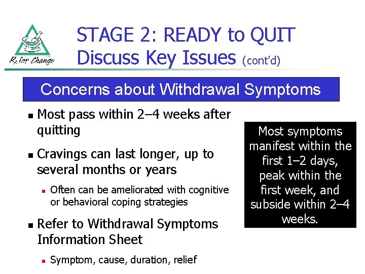 STAGE 2: READY to QUIT Discuss Key Issues (cont’d) Concerns about Withdrawal Symptoms n