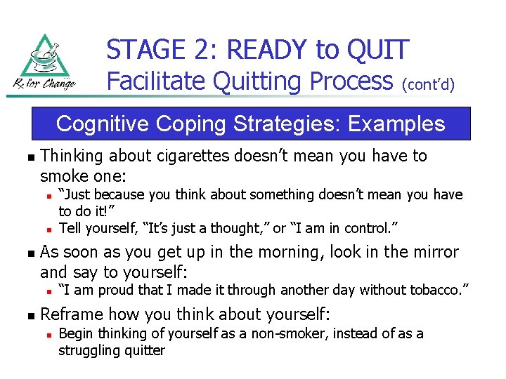 STAGE 2: READY to QUIT Facilitate Quitting Process (cont’d) Cognitive Coping Strategies: Examples n