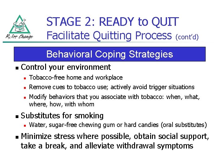 STAGE 2: READY to QUIT Facilitate Quitting Process (cont’d) Behavioral Coping Strategies n Control