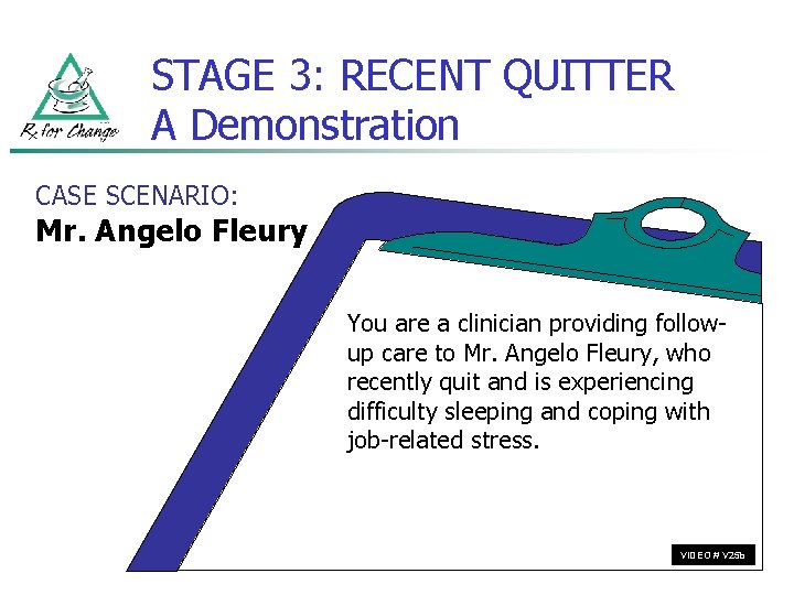 STAGE 3: RECENT QUITTER A Demonstration CASE SCENARIO: Mr. Angelo Fleury You are a