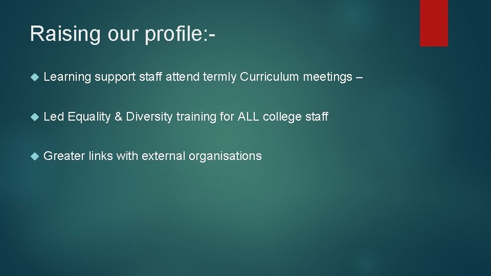 Raising our profile: Learning support staff attend termly Curriculum meetings – Led Equality &