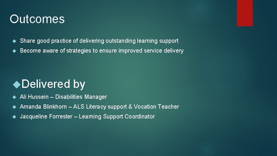 Outcomes Share good practice of delivering outstanding learning support Become aware of strategies to