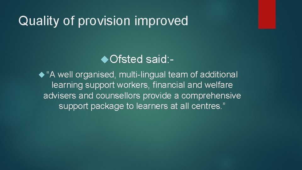 Quality of provision improved Ofsted “A said: - well organised, multi-lingual team of additional