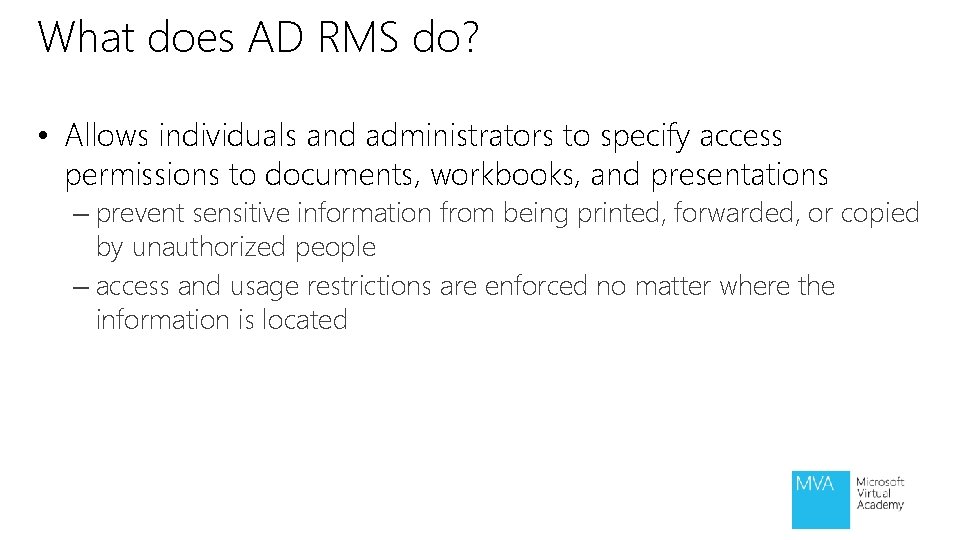 What does AD RMS do? • Allows individuals and administrators to specify access permissions