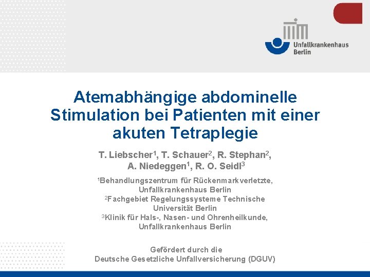 Atemabhängige abdominelle Stimulation bei Patienten mit einer akuten Tetraplegie T. Liebscher 1, T. Schauer