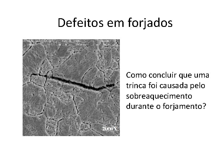 Defeitos em forjados Como concluir que uma trinca foi causada pelo sobreaquecimento durante o