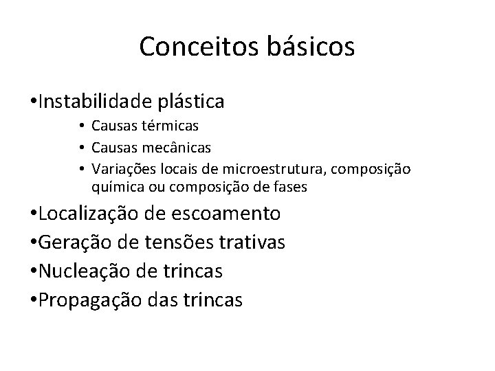Conceitos básicos • Instabilidade plástica • Causas térmicas • Causas mecânicas • Variações locais