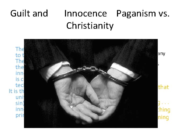 Guilt and Innocence Paganism vs. Christianity There is no clear answer to this in