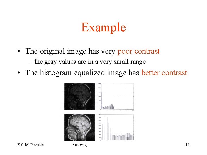 Example • The original image has very poor contrast – the gray values are