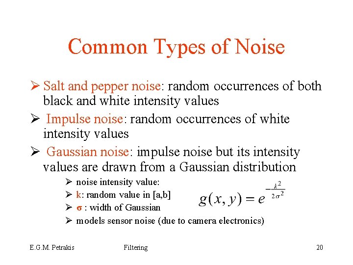 Common Types of Noise Ø Salt and pepper noise: random occurrences of both black