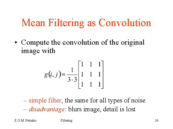 Mean Filtering as Convolution • Compute the convolution of the original image with –