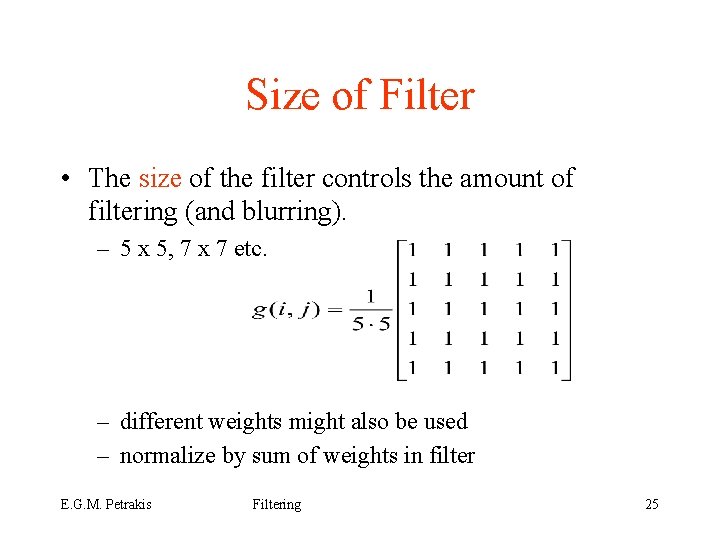 Size of Filter • The size of the filter controls the amount of filtering