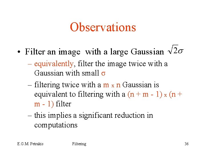 Observations • Filter an image with a large Gaussian – equivalently, filter the image