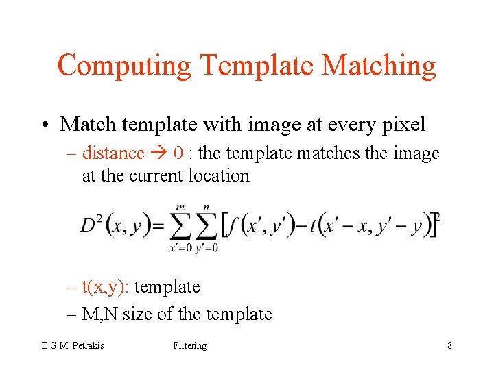 Computing Template Matching • Match template with image at every pixel – distance 0