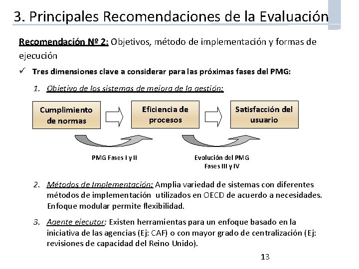 3. Principales Recomendaciones de la Evaluación Recomendación Nº 2: Objetivos, método de implementación y