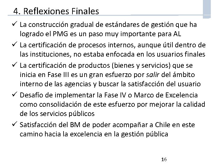 4. Reflexiones Finales ü La construcción gradual de estándares de gestión que ha logrado