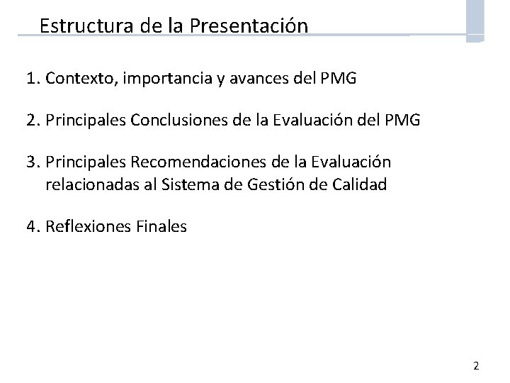 Estructura de la Presentación 1. Contexto, importancia y avances del PMG 2. Principales Conclusiones