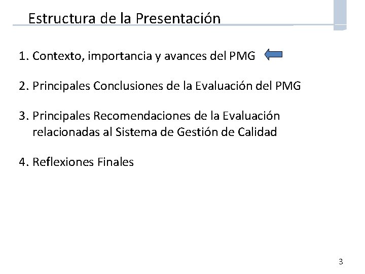 Estructura de la Presentación 1. Contexto, importancia y avances del PMG 2. Principales Conclusiones