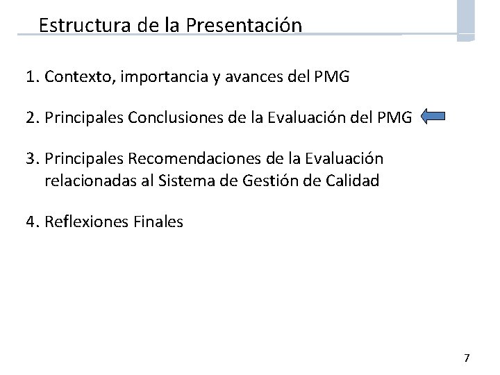 Estructura de la Presentación 1. Contexto, importancia y avances del PMG 2. Principales Conclusiones