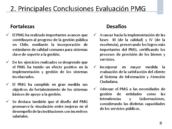 2. Principales Conclusiones Evaluación PMG Fortalezas ü El PMG ha realizado importantes avances que