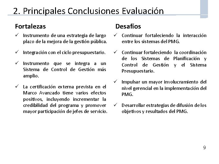 2. Principales Conclusiones Evaluación Fortalezas Desafíos ü Instrumento de una estrategia de largo plazo