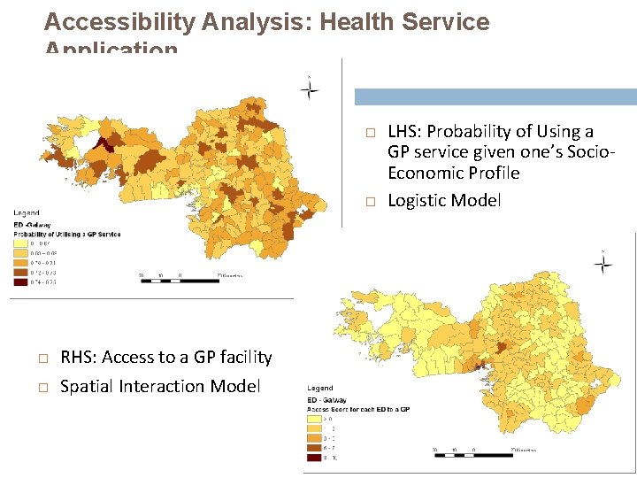 Accessibility Analysis: Health Service Application RHS: Access to a GP facility Spatial Interaction Model