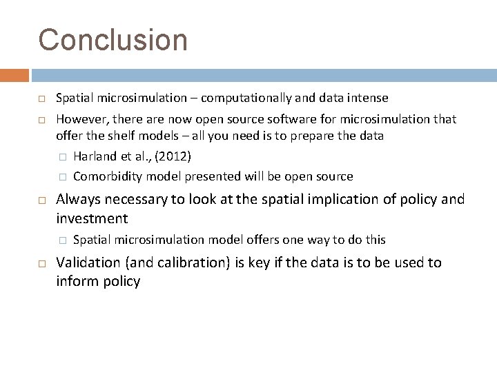 Conclusion Spatial microsimulation – computationally and data intense However, there are now open source