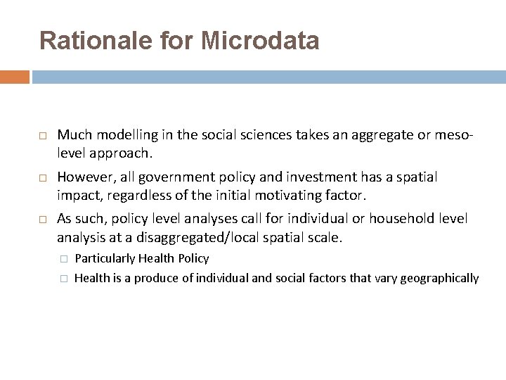 Rationale for Microdata Much modelling in the social sciences takes an aggregate or mesolevel