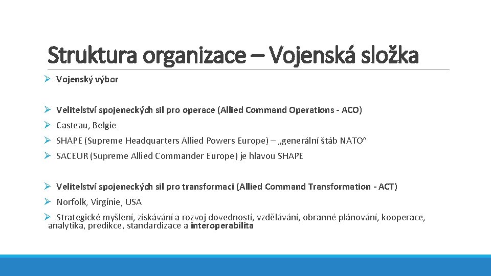 Struktura organizace – Vojenská složka Ø Vojenský výbor Ø Velitelství spojeneckých sil pro operace