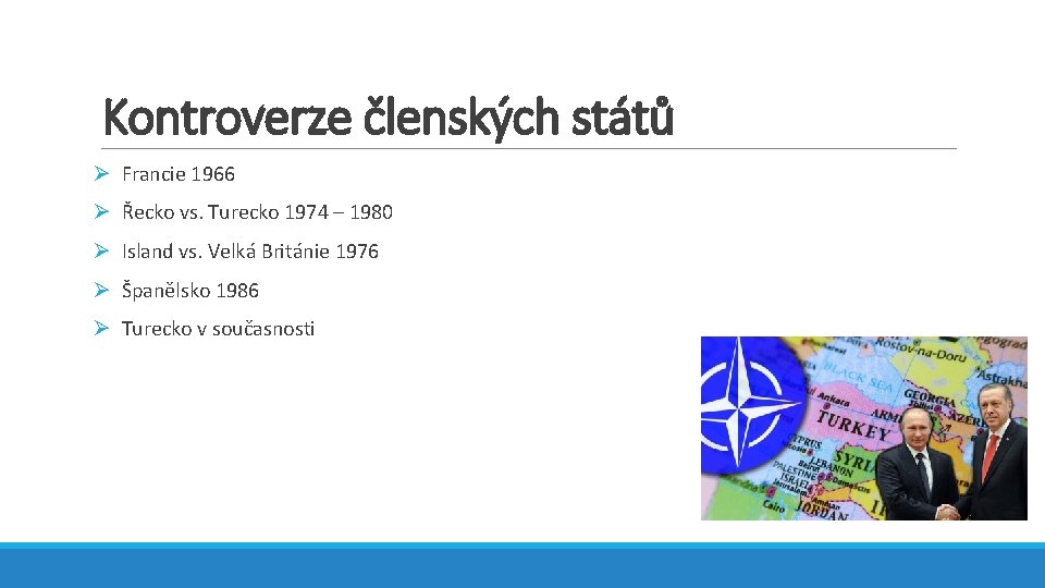 Kontroverze členských států Ø Francie 1966 Ø Řecko vs. Turecko 1974 – 1980 Ø