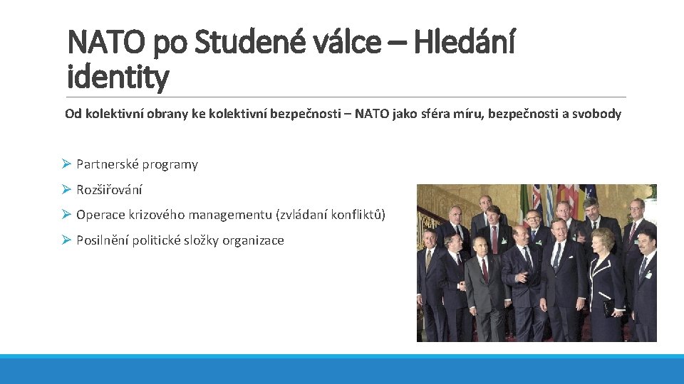 NATO po Studené válce – Hledání identity Od kolektivní obrany ke kolektivní bezpečnosti –