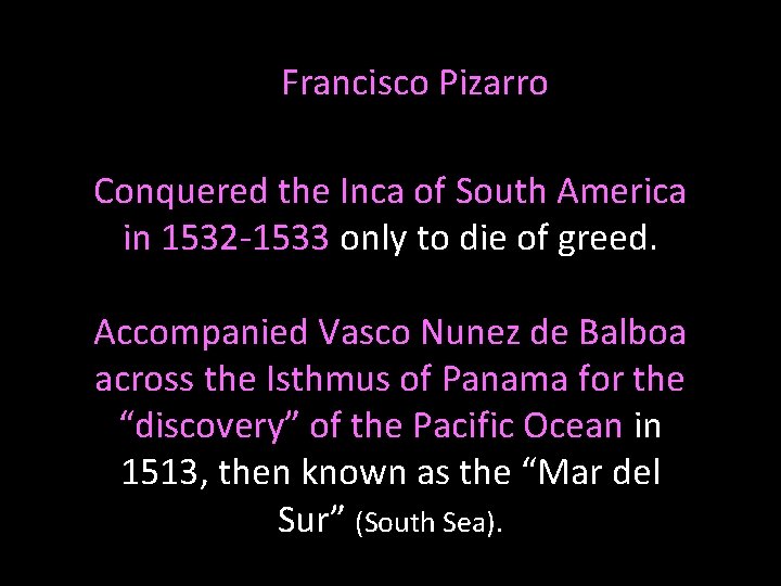 Francisco Pizarro Conquered the Inca of South America in 1532 -1533 only to die