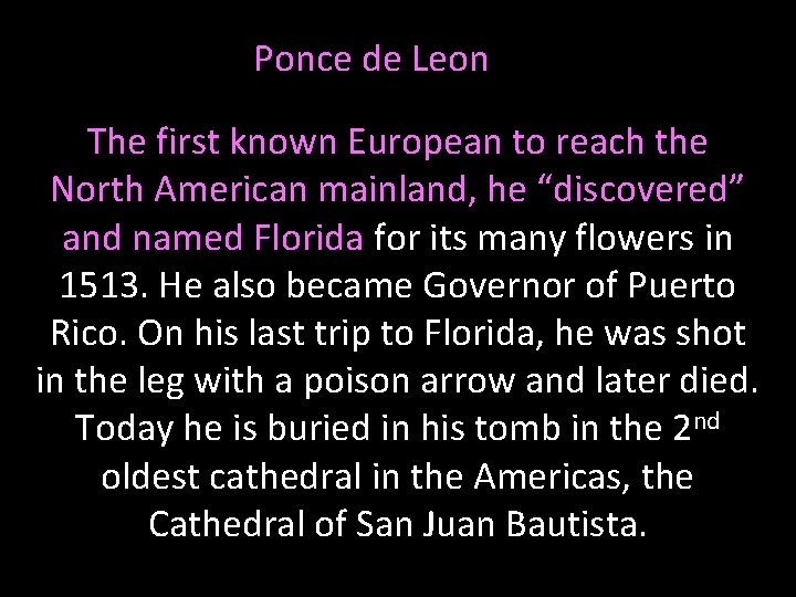 Ponce de Leon The first known European to reach the North American mainland, he