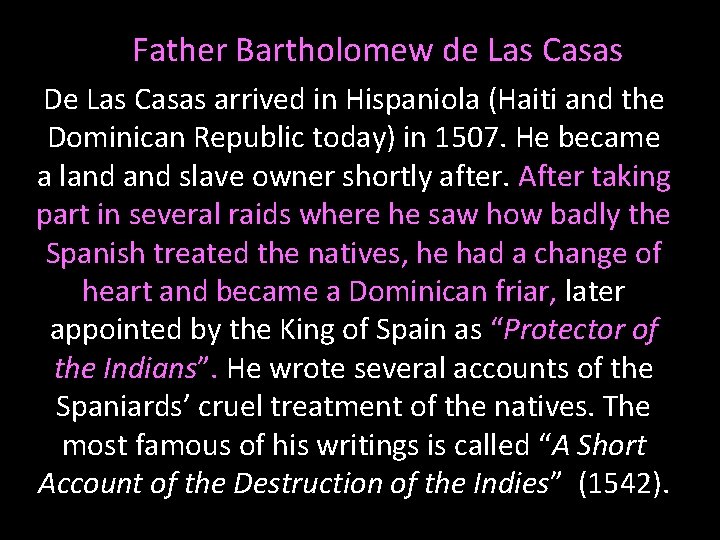 Father Bartholomew de Las Casas De Las Casas arrived in Hispaniola (Haiti and the