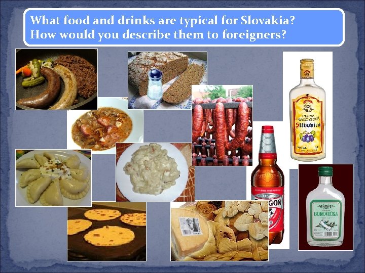 What food and drinks are typical for Slovakia? How would you describe them to