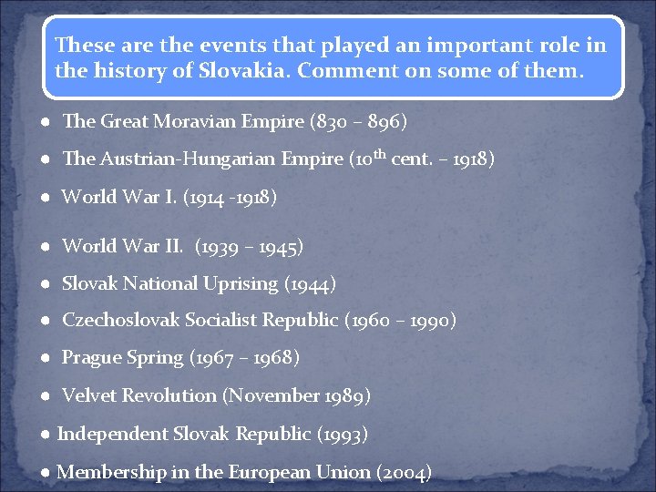 These are the events that played an important role in the history of Slovakia.