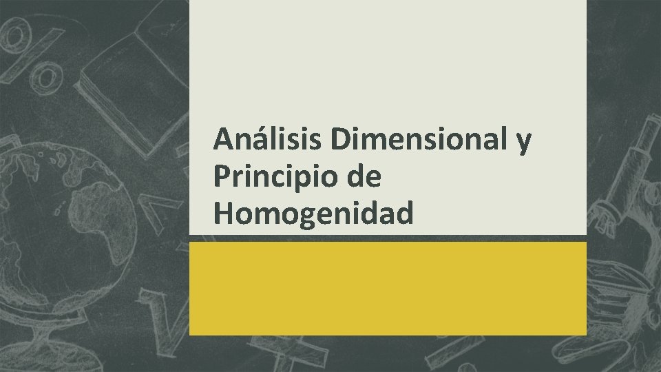 Análisis Dimensional y Principio de Homogenidad 