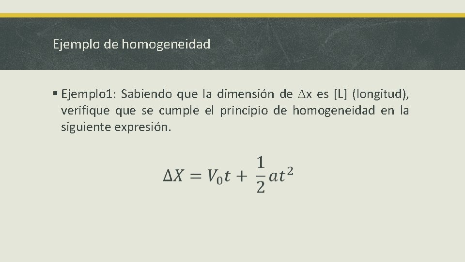 Ejemplo de homogeneidad § Ejemplo 1: Sabiendo que la dimensión de x es [L]