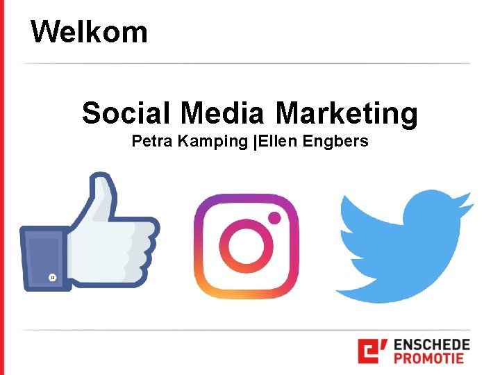 Welkom Social Media Marketing Petra Kamping |Ellen Engbers 