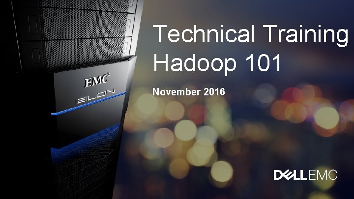 Technical Training Hadoop 101 November 2016 