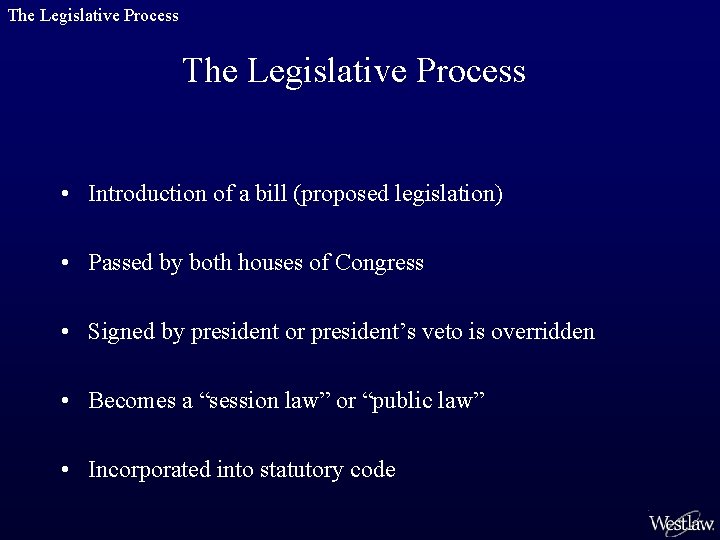 The Legislative Process • Introduction of a bill (proposed legislation) • Passed by both