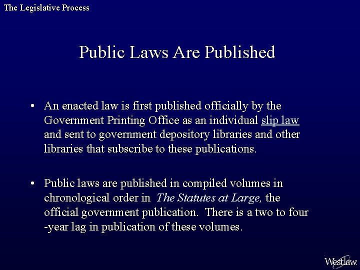 The Legislative Process Public Laws Are Published • An enacted law is first published