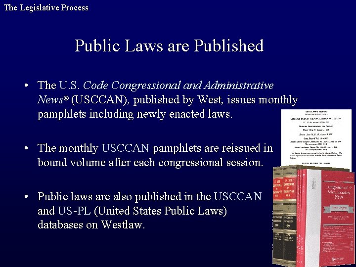 The Legislative Process Public Laws are Published • The U. S. Code Congressional and