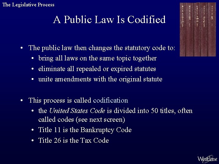 The Legislative Process A Public Law Is Codified • The public law then changes