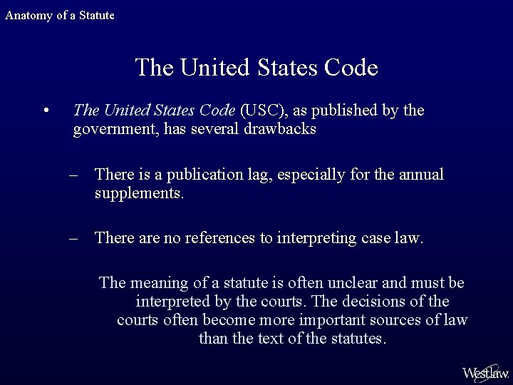 Anatomy of a Statute The United States Code • The United States Code (USC),