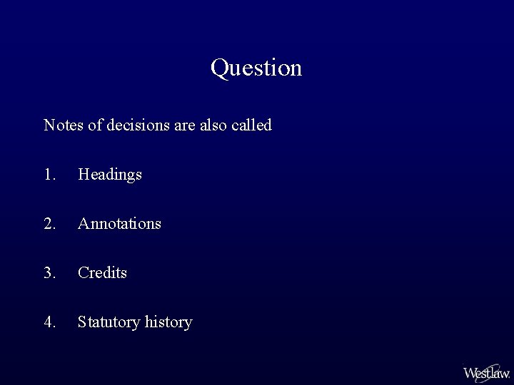 Question Notes of decisions are also called 1. Headings 2. Annotations 3. Credits 4.